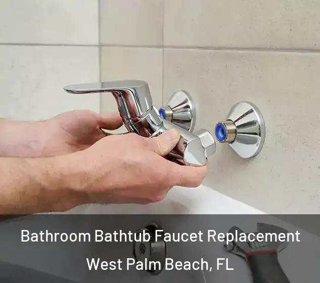  Bathroom Bathtub Faucet Replacement West Palm Beach, FL