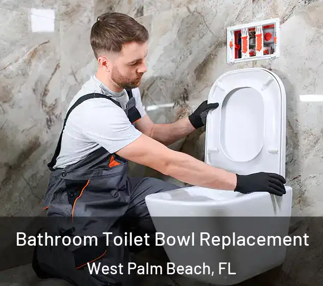  Bathroom Toilet Bowl Replacement West Palm Beach, FL