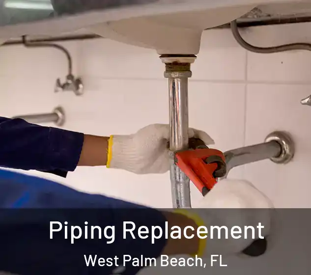  Piping Replacement West Palm Beach, FL