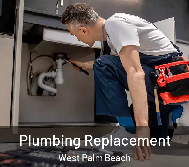  Plumbing Replacement West Palm Beach